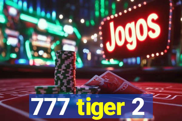 777 tiger 2